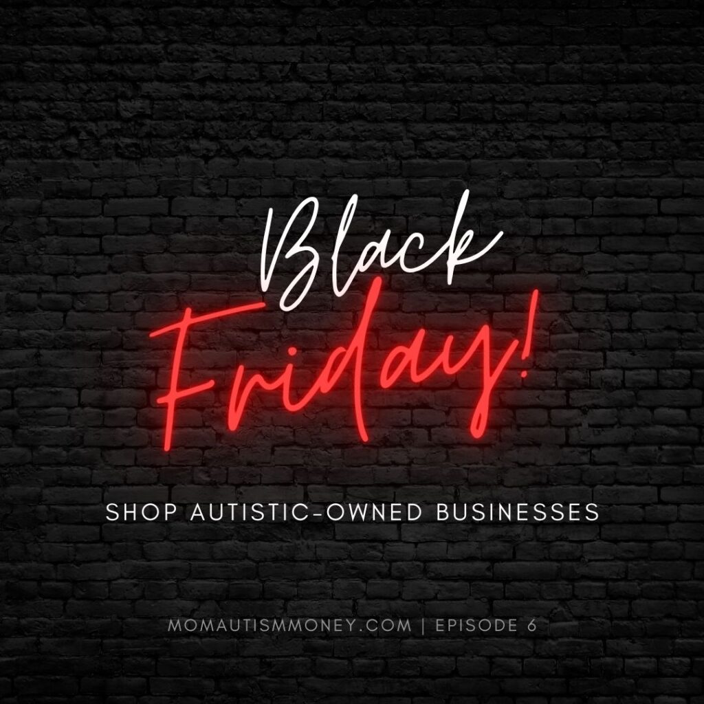 Darkened brick wall with illuminated text overlaid. Text reads 'Black Friday! Shop Autistic-Owned Businesses MomAutismMoney.com | Episode 6"
