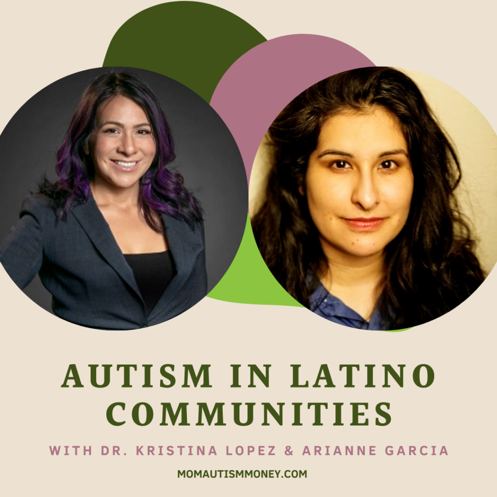Tan background with pink and green abstract shapes. Pictures of two individual women. Text reads 'Autism in Latino Communities with Arianne Garcia & Dr. Kristina Lopez MomAutismMoney.com'