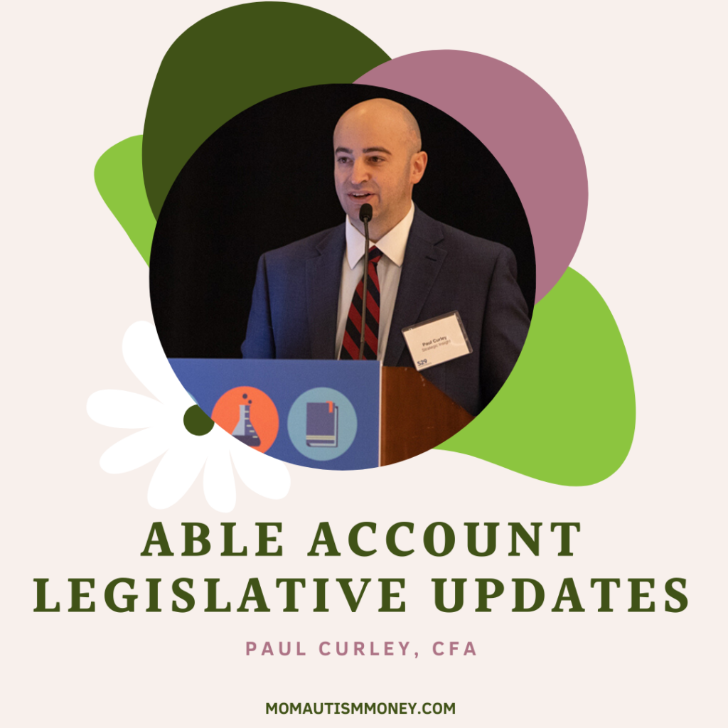 Green and pink abstract shapes with a white flower on a tan background. Picture of a man in the center. Text reads 'ABLE Account Legislative Updates Paul Curley, CFA MomAutismMoney.com'