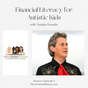 Light grey background with dark brown text reading ‘Financial Literacy for Autistic Kids with Temple Grandin, Season 3, Episode 5, MomAutismMoney.com' Image showing Mom Autism Money logo next to a woman looking up at a grey-white sky, dressed in a black cowboy shirt embellished with floral embroidery and rhinestones.